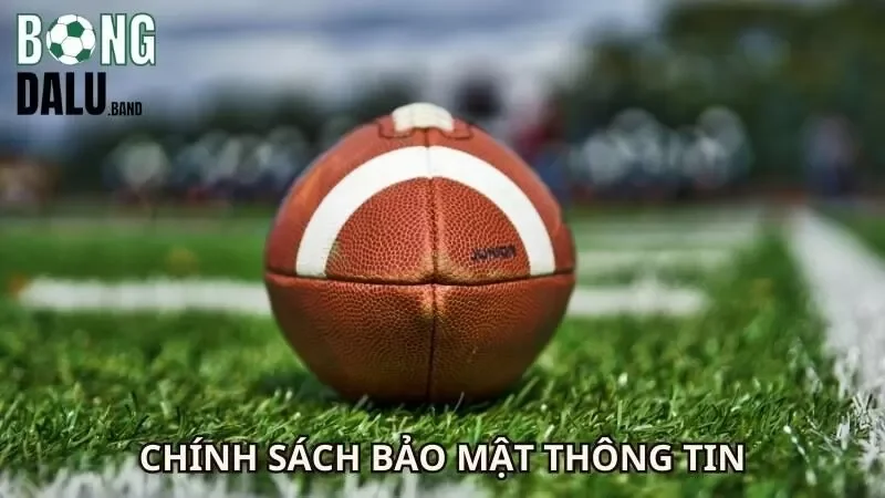 Định nghĩa chính sách bảo mật của Bongdalu