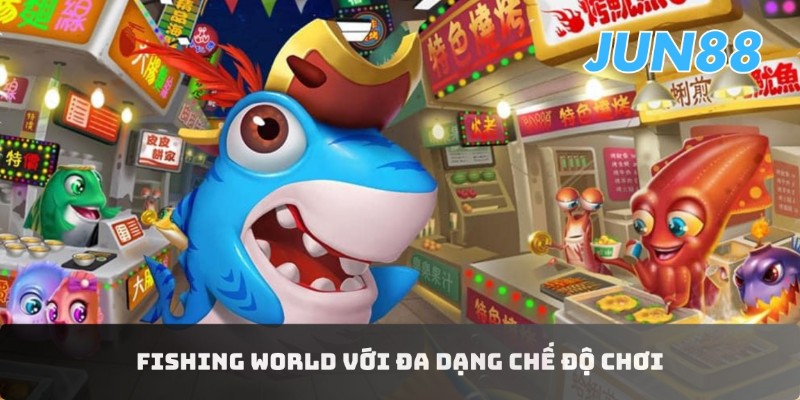 Fishing World với đa dạng chế độ chơi