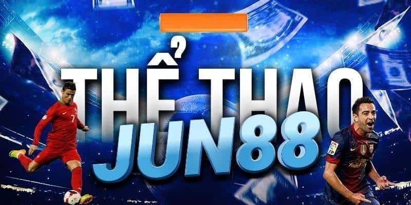  Sơ lược về trang cá độ thể thao Jun88