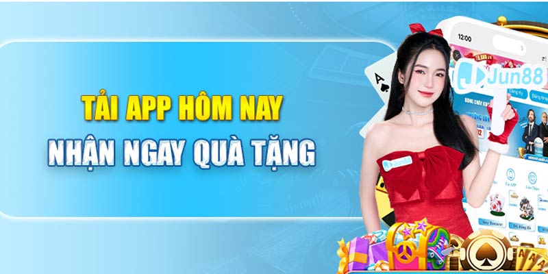 Chương trình tải app nhận thưởng cực hấp dẫn từ JUN88