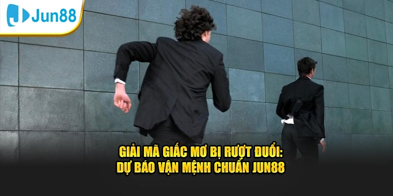 Giải mã giấc mơ bị rượt đuổi