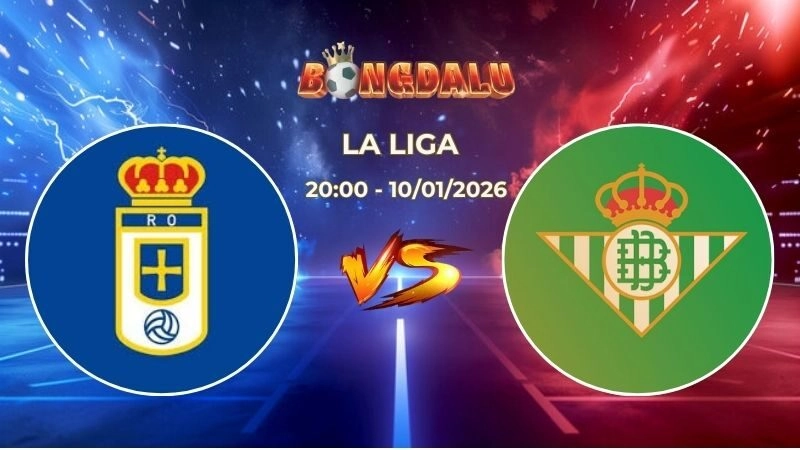 Soi Kèo Real Oviedo vs Real Betis 20h00 Ngày 10/01/2026 – Vòng 19 La Liga